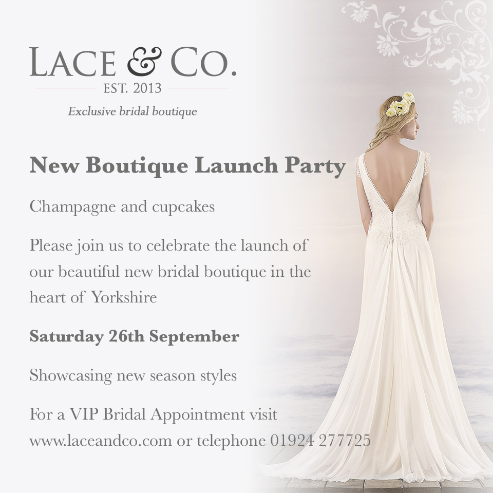 An Invitation To Celebrate The Launch Of Lace & Co.’s New Yorkshire Boutique, Saturday 26th September 14 Launch Party Image for Love My Dress