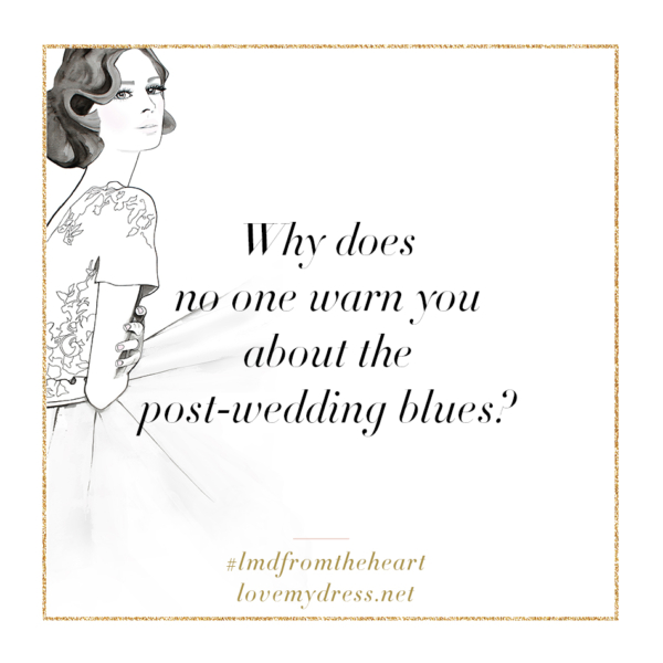 From The Heart: Why does no one warn you about the post wedding blues?