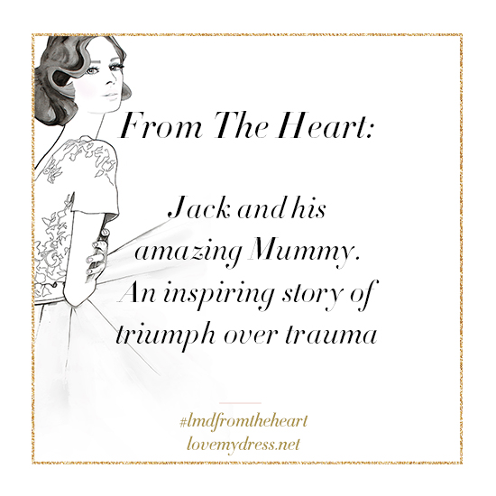 From The Heart: Jack and his amazing Mummy. An inspiring story of triumph over trauma.