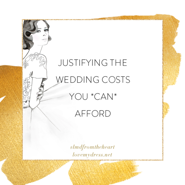 From The Heart: Justifying those wedding things that you *can* afford