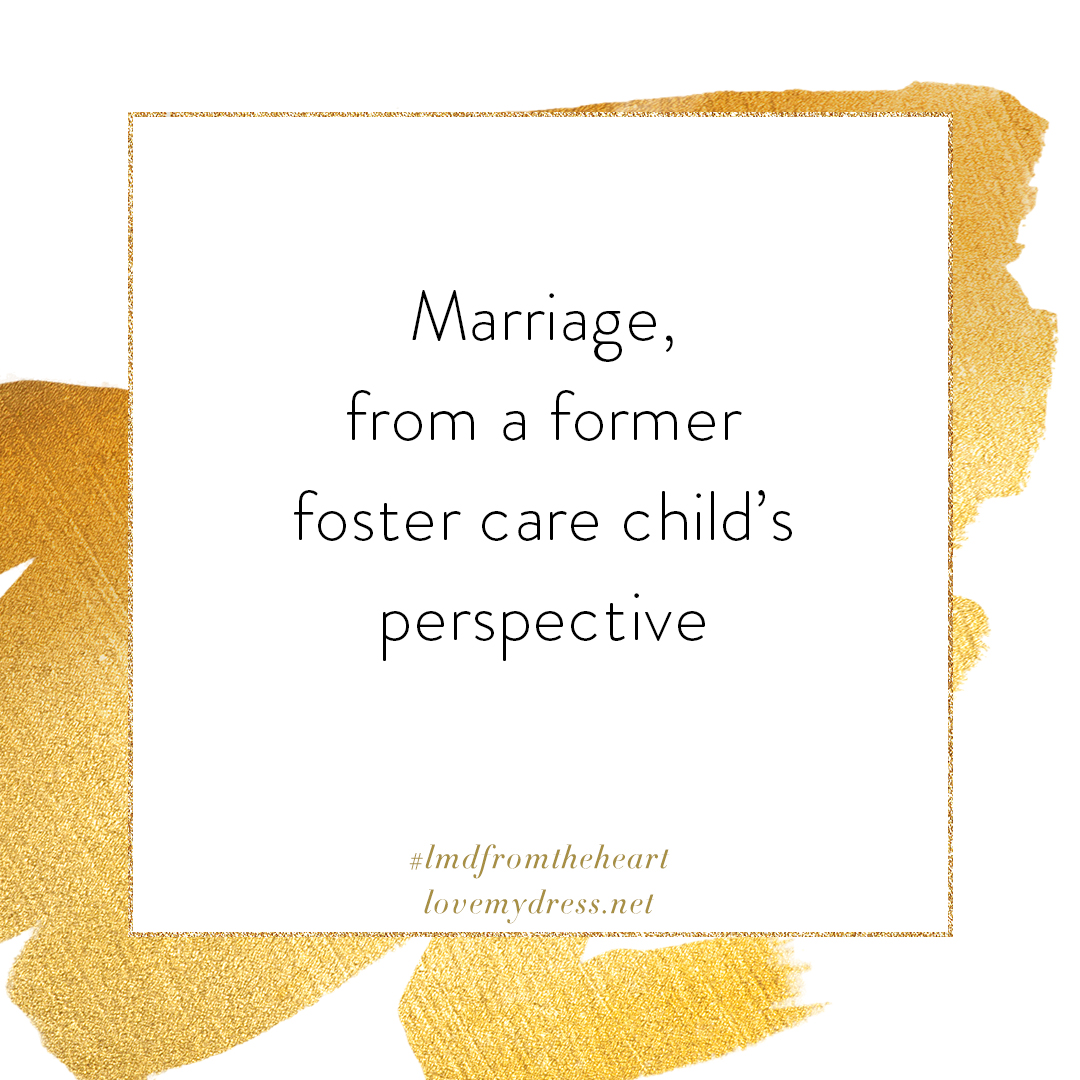 Marriage, from a former foster care child's perspective.