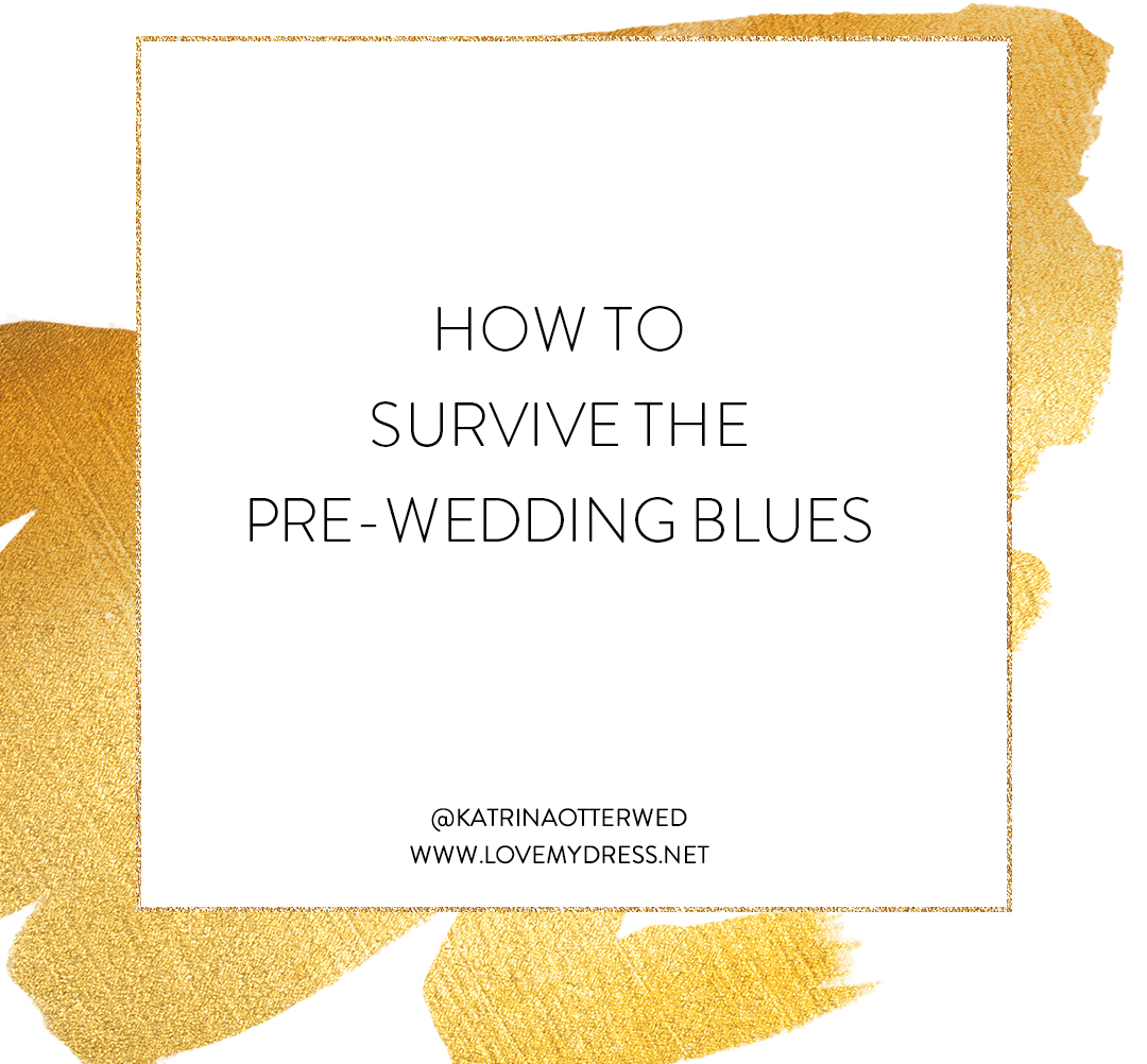 pre wedding blues cropped 1 - How to Survive The Pre-Wedding Blues pre wedding blues cropped 1