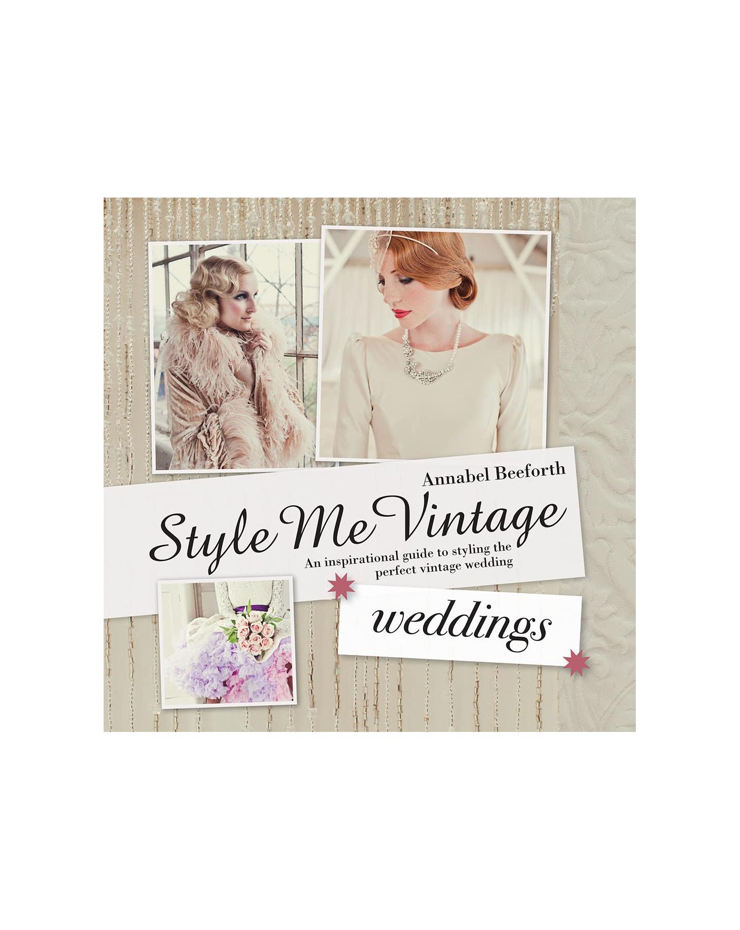 Style Me Vintage Weddings, by Annabel Beeforth
