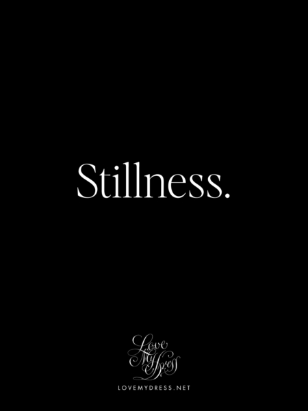 Stillness.