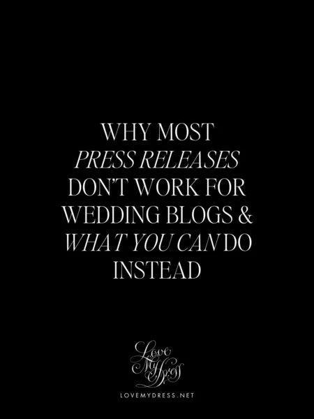 Why Most Press Releases Don’t Work for Wedding Blogs/Publications & What You Can Do Instead